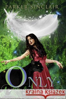 Only: The Alex Conner Chronicles Book Three Parker Sinclair 9780998405339 Rawlings Book, LLC