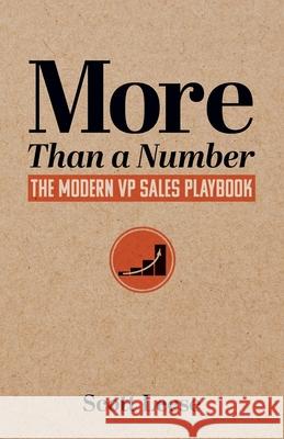 More Than a Number: The Modern VP Sales Playbook Scott Leese 9780998405490 Scott Leese Consulting