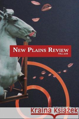 New Plains Review Fall 2018 Shay Rahm Melissa Barreiro 9780998406138