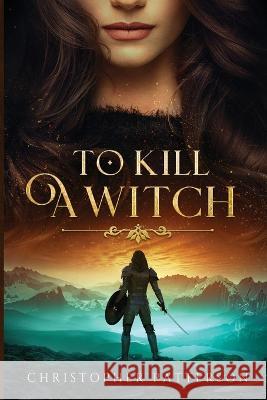 To Kill A Witch Christopher Patterson   9780998407036