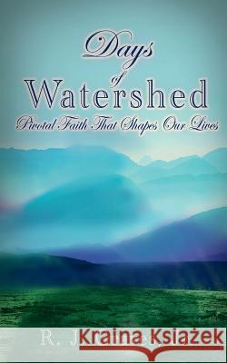 Days Of Watershed: Pivotal Faith that Shapes Our Lives Graves, Susan C. 9780998407340