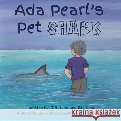 Ada Pear's Pet Shark King, T. R. 9780998409146 Tabitha Kingery