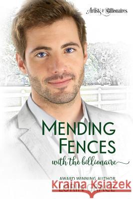 Mending Fences with the Billionaire: A Clean Billionaire Romance Lorin Grace 9780998411064 Currant Creek Press