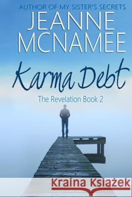Karma Debt: The Revelation, Book 2 Jeanne McNamee 9780998411859 Jeanne McNamee