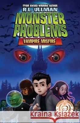 Monster Problems: Vampire Misfire R. L. Ullman 9780998412924 But That's Another Story ... Press