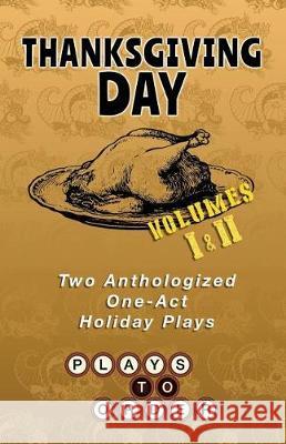 Thanksgiving Day: Two Anthologized One-Act Plays Liesl Ehmke Brandon Beardsley Ava Benjamin 9780998417349 Plays to Order