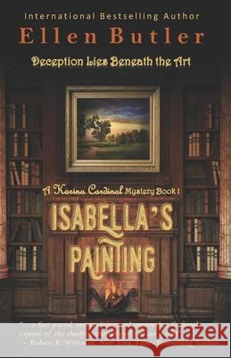 Isabella's Painting: A Karina Cardinal Mystery Ellen Butler 9780998419336 Power to the Pen