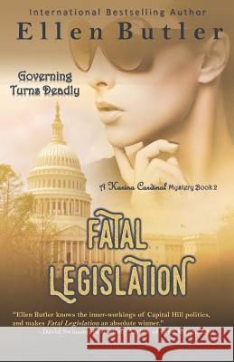 Fatal Legislation: Karina Cardinal Mystery Book 2 Ellen Butler 9780998419367 Power to the Pen