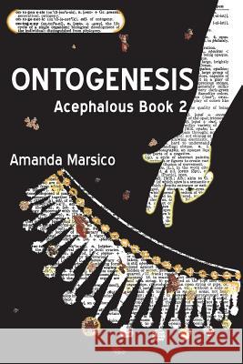 Ontogenesis: Acephalous Book 2 Amanda Marsico 9780998420943 Red Ink Enthusiast