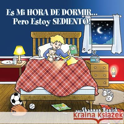 Es Mi Hora de Dormir...Pero Estoy Sediento! Judith Bicking Shannon Benish 9780998422879