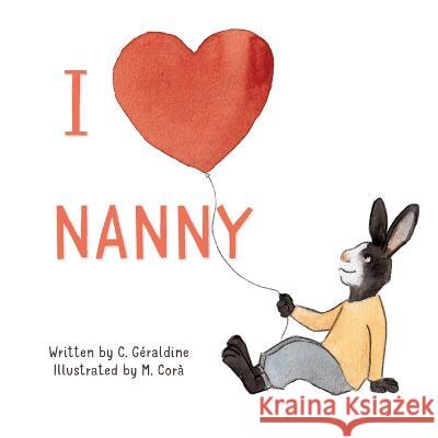 I Love Nanny C Geraldine   9780998423166 Triddias