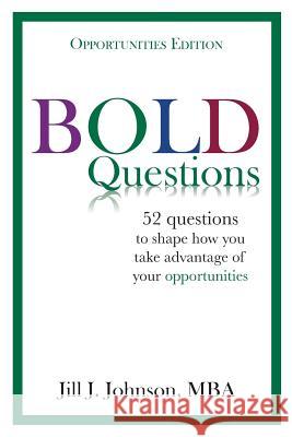 BOLD Questions - OPPORTUNITIES EDITION: Opportunities Edition Johnson, Jill J. 9780998423616 Johnson Consulting Services