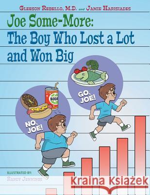 Joe Some-More: The Boy Who Lost a Lot and Won Big Gleeson Rebello, MD, Jamie Harisiades 9780998424033