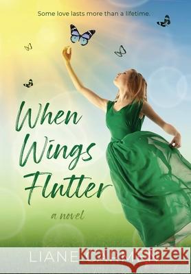 When Wings Flutter Liane Carmen 9780998424798 Sunshine Publishing