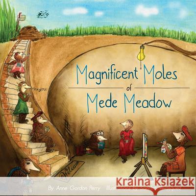 Magnificent Moles of Mede Meadow Anne Gordon Perry 9780998425603 Nine Petal Press