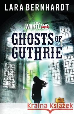Ghosts of Guthrie Lara Bernhardt 9780998426129