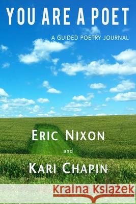 You Are A Poet: A Guided Poetry Journal Kari Chapin Eric Nixon 9780998436258 Double Yolk Press