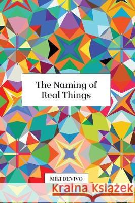 The Naming of Real Things Miki Devivo 9780998438818 Story Bridge Media LLC