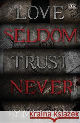 Love Seldom. Trust Never Ty Marshall 9780998441979