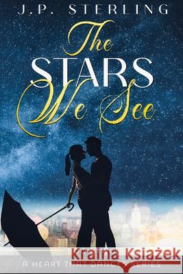 The Stars We See J. P. Sterling 9780998442143 J.P. Sterling