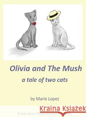 Olivia and The Mush: a Tale of Two Cats Julie Thompson Yuribelle 9780998443614