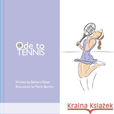 Ode to Tennis Barbara Wyatt 9780998446639 Wildcreek Publishing Group