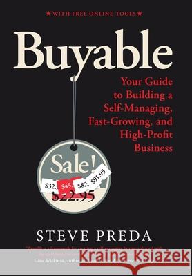 Buyable: Your Guide to Building a Self-Managing, Fast-Growing, and High-Profit Business Steve I. Preda 9780998447841 Amershire Publishing