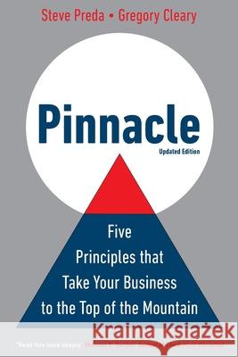 Pinnacle: Five Principles that Take Your Business to the Top of the Mountain Steve Preda Gregory Cleary 9780998447896 Amershire Publishing