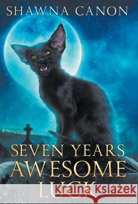 Seven Years Awesome Luck Shawna Canon 9780998453323 Headcanon Press