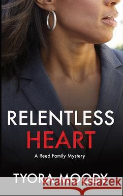 Relentless Heart Tyora Moody 9780998456942 Tymm Publishing LLC