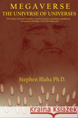 M E G A V E R S E: The Universe of Universes Stephen Blaha 9780998457567 Pingree-Hill Publishing