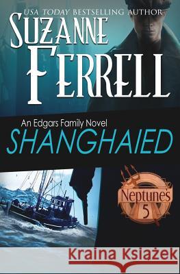 Shanghaied: Book 1, Neptune's Five Suzanne Ferrell Lyndsey Lewellen 9780998459141 Suzanne Ferrell Productions