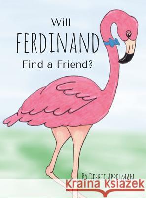 Will Ferdinand Find A Friend Appelman, Debbie 9780998459226 Debbie Appelman