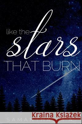 Like The Stars That Burn M. a., Samantha 9780998459233 Samantha M.A.