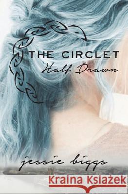 The Circlet Half Drawn Jessie Biggs 9780998459707 Quill & Hearth Publishing House