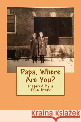 Papa, Where Are You? P. J. Easterbrook 9780998461205 Pj Easterbrook
