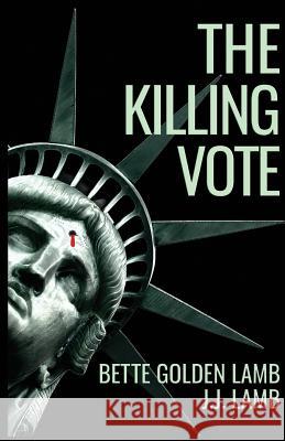The Killing Vote J. J. Lamb Bette Golden Lamb 9780998464343 Two Black Sheep Productions