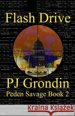 Flash Drive: Peden Savage Book 2 Pj Grondin 9780998464497