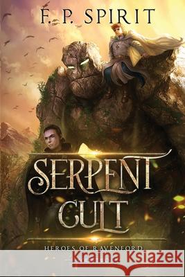 The Serpent Cult (Heroes of Ravenford Book 2) F. P. Spirit Jackson Tjota Sandra Nguyen 9780998471587