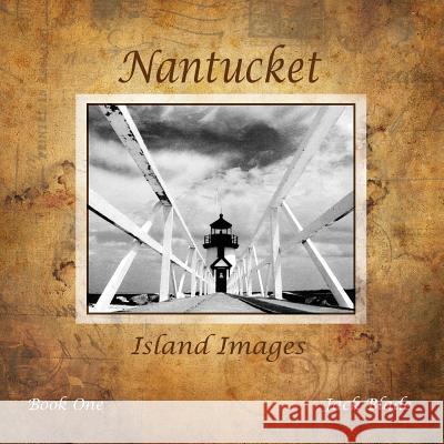 Nantucket Island Images Jack Blade T C Bartlett Willa Stiber 9780998471624 Sandhill Publishers