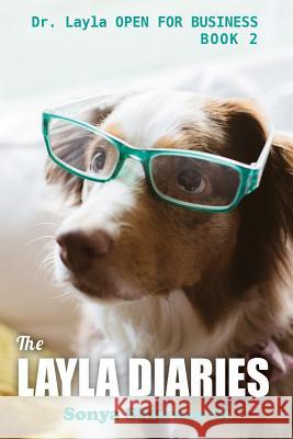 The Layla Diaries: Dr. Layla OPEN FOR BUSINESS Skipworth, Ben T. 9780998474700 Fifth Sparrow Publishers