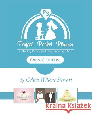 Perfect Pocket Planner Consolidated: A Wedding Planner for Brides, Written by a Bride Celina W. Stewart 9780998475509 McIntyre Stewart