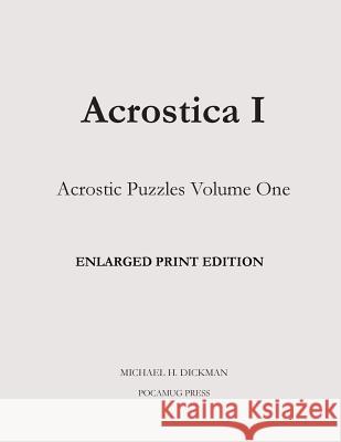 Acrostica I Enlarged Print Edition Michael H. Dickman 9780998479088
