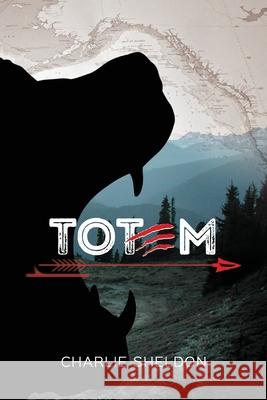 Totem Charlie Sheldon 9780998480824 Iron Twine Press