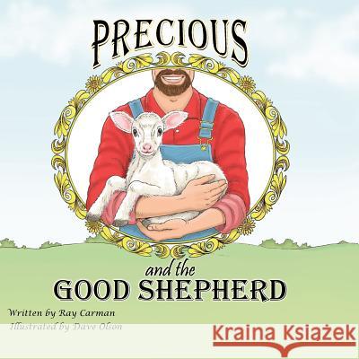 Precious and the Good Shepherd: The Story of a Rejected Lamb MR Ray Carman 9780998485829 Enjoy the Shepherd