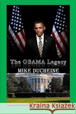 The OBAMA Legacy Ducheine, Mike 9780998485904 Mike Ducheine
