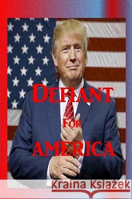 Defiant for America Mike Ducheine 9780998485911 Mike Ducheine
