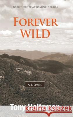 Forever Wild Tony Holtzman 9780998489322