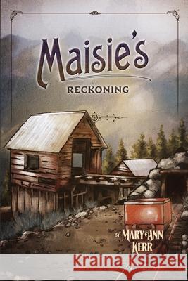 Maisie's Reckoning Mary Ann Kerr 9780998489452