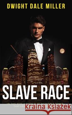 Slave Race Dwight Dale Miller 9780998491127